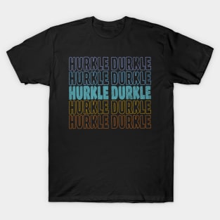 Hurkle Durkle Scottish Slang for lazing abed vintage design T-Shirt